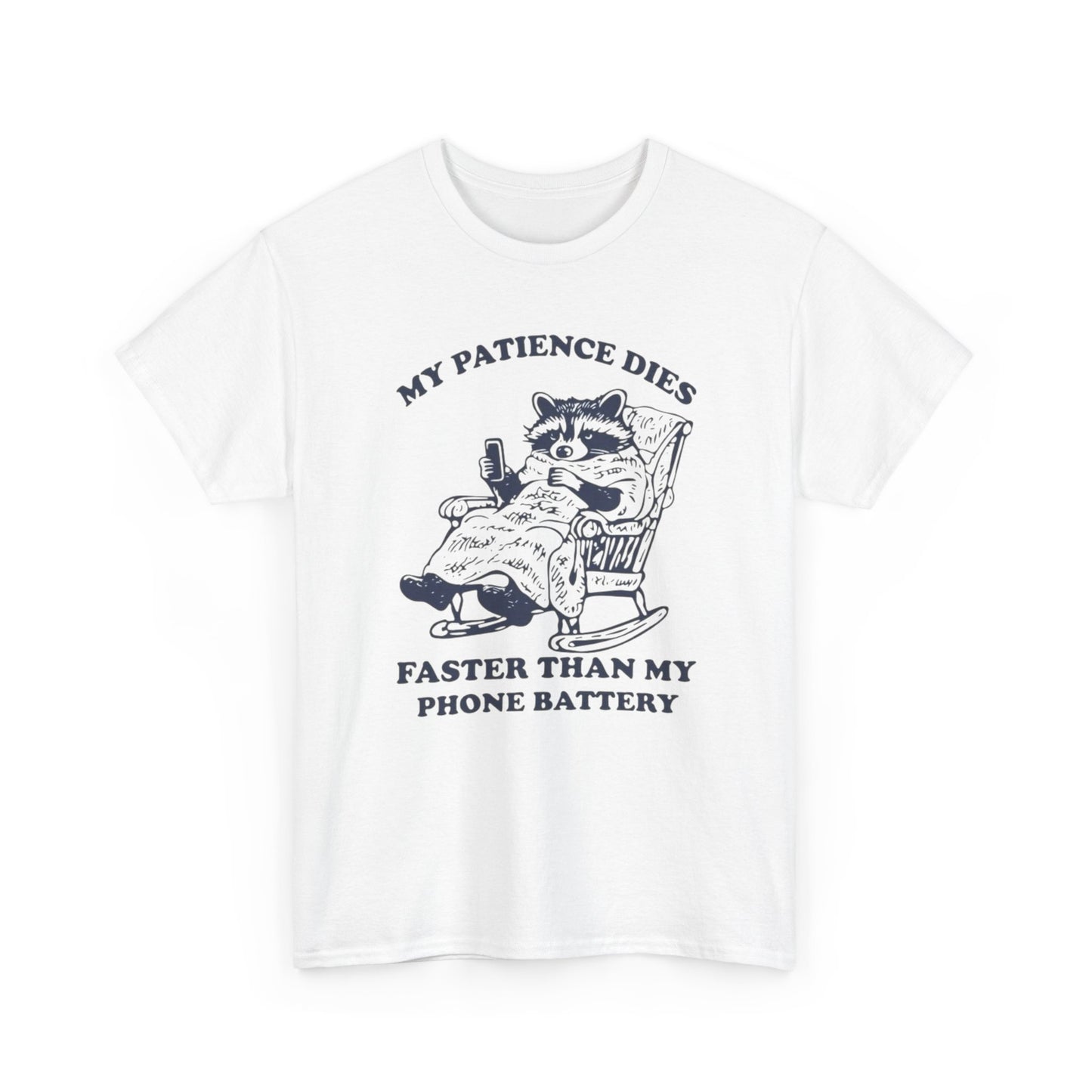 My Patience Dies Faster Than My Phone Battery Funny Graphic T Shirt Cotton Tee