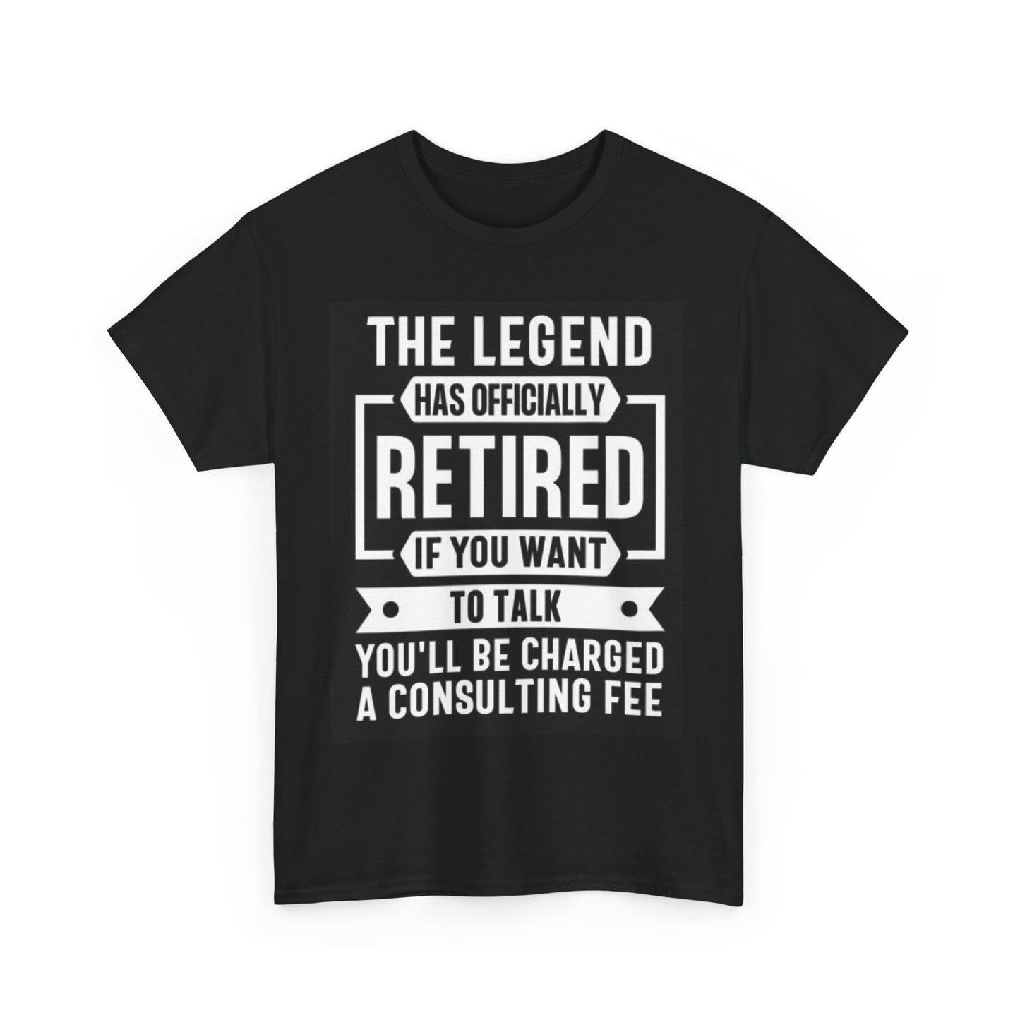 The Legend Has Retired Shirt Funny Graphic Unisex Heavy Cotton Tee