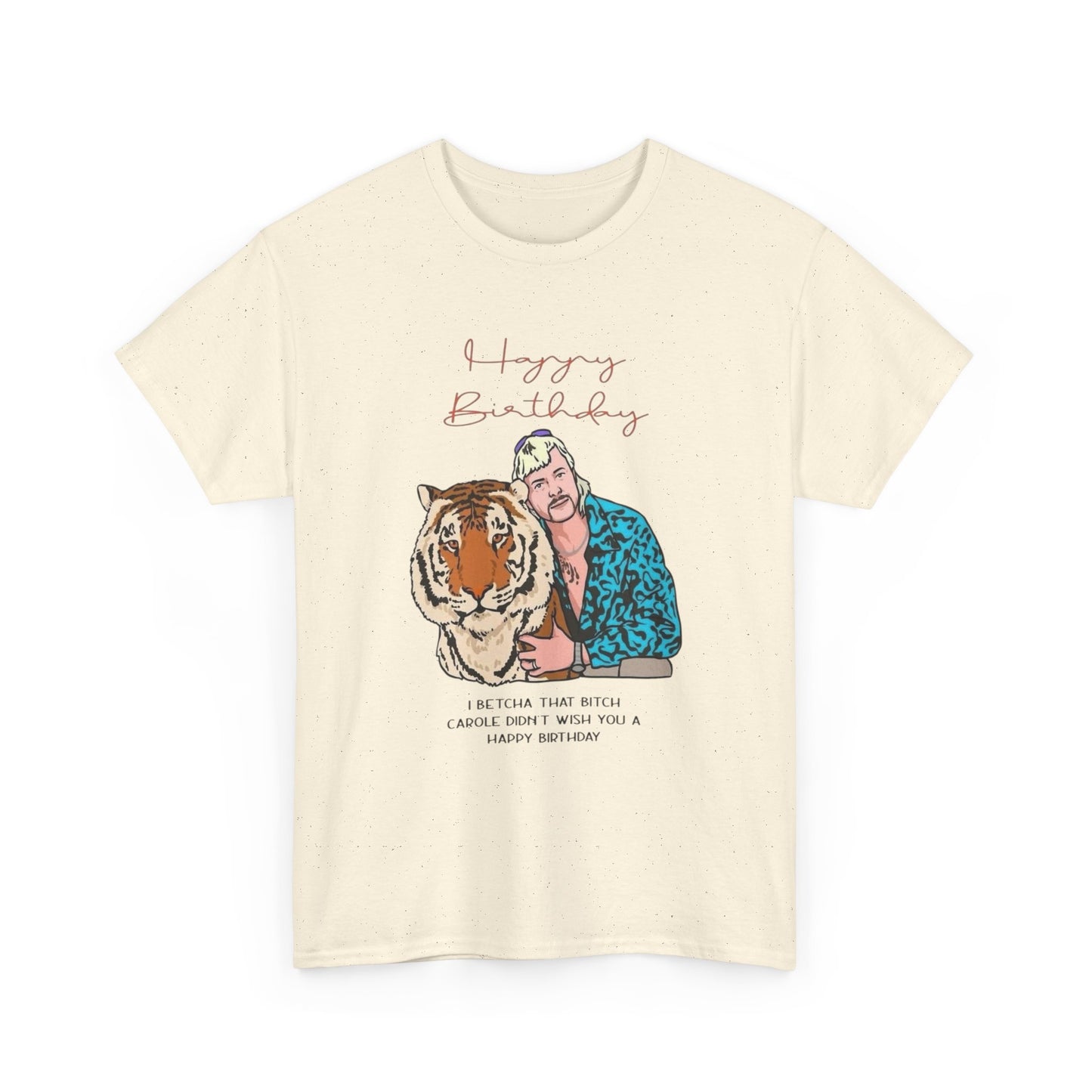 Joe Exotic Tiger Happy Birthday Funny Graphic T Shirt Unisex Heavy Cotton Tee
