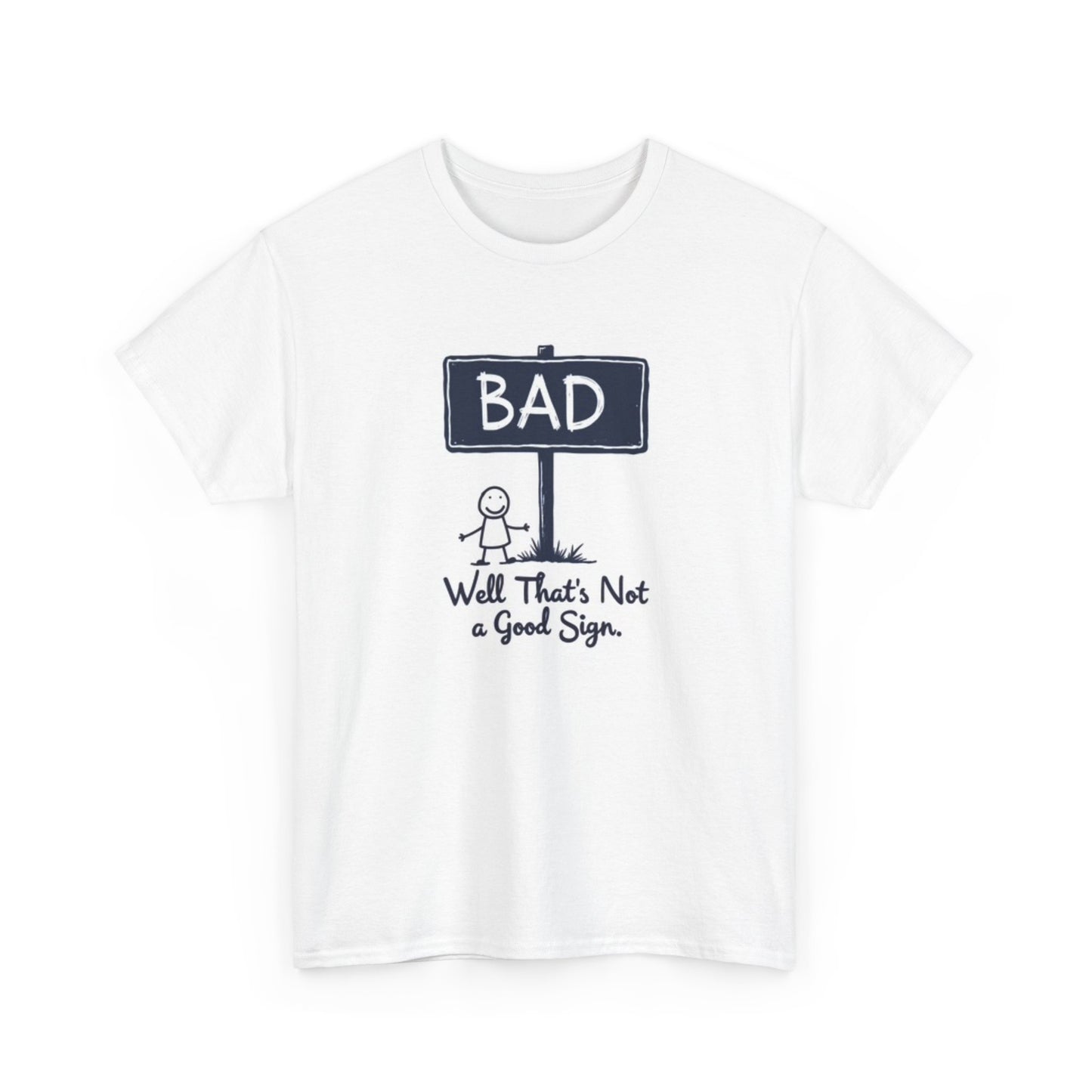 Funny Well That's Not A Good Sign Graphic T Shirt Jokes Unisex Heavy Cotton Tee