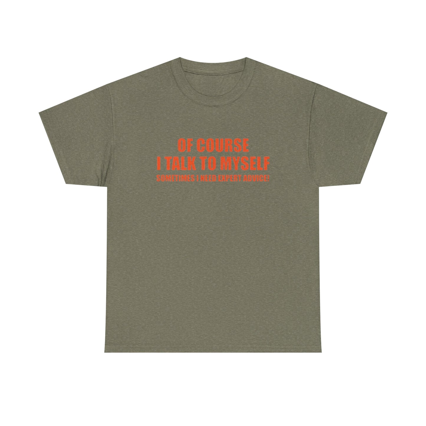 Of Course I Talk To Myself Funny Graphic T Shirt Unisex Heavy Cotton Tee
