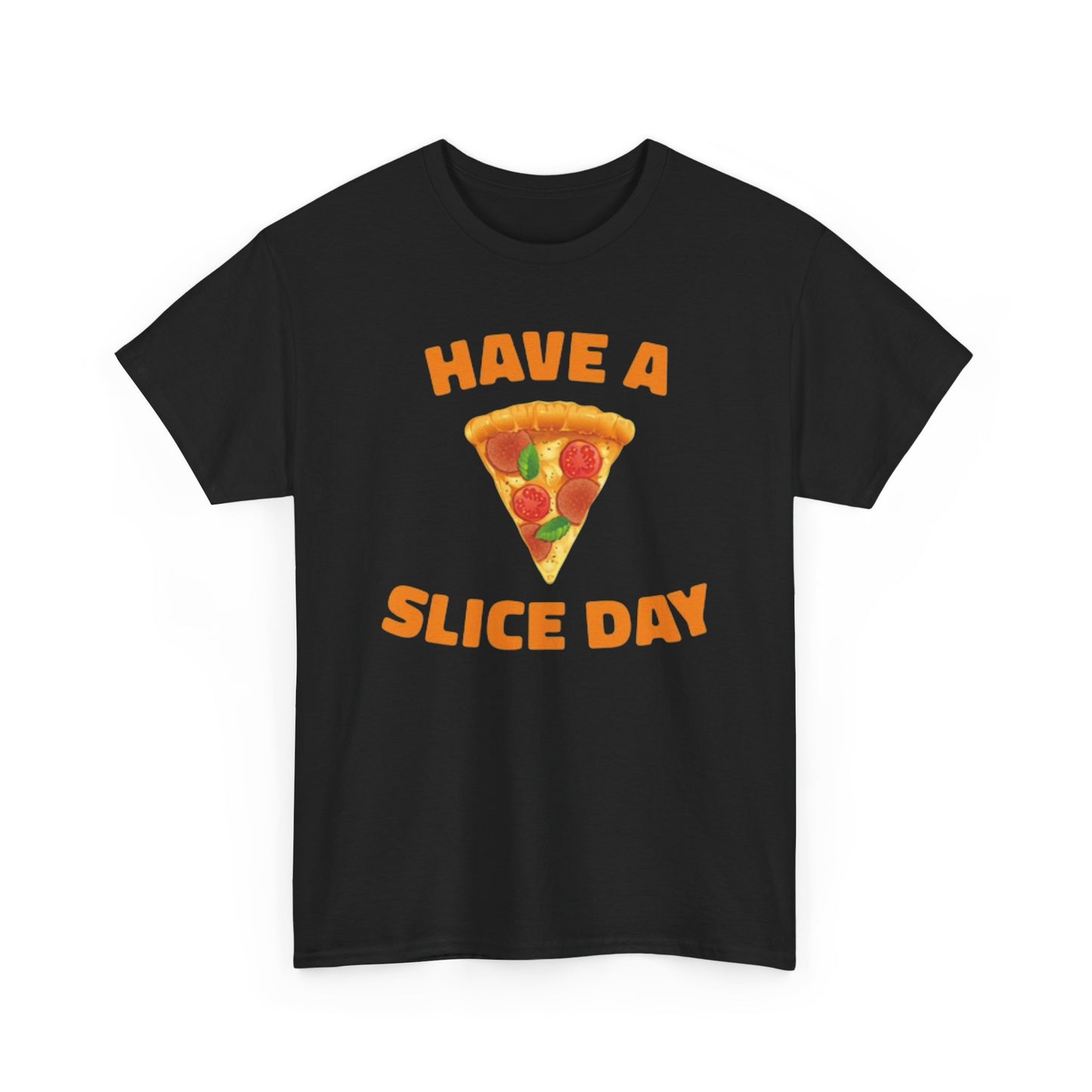 Have A Slice Day Graphic T Shirt Funny Pizza ART Unisex Heavy Cotton Tee