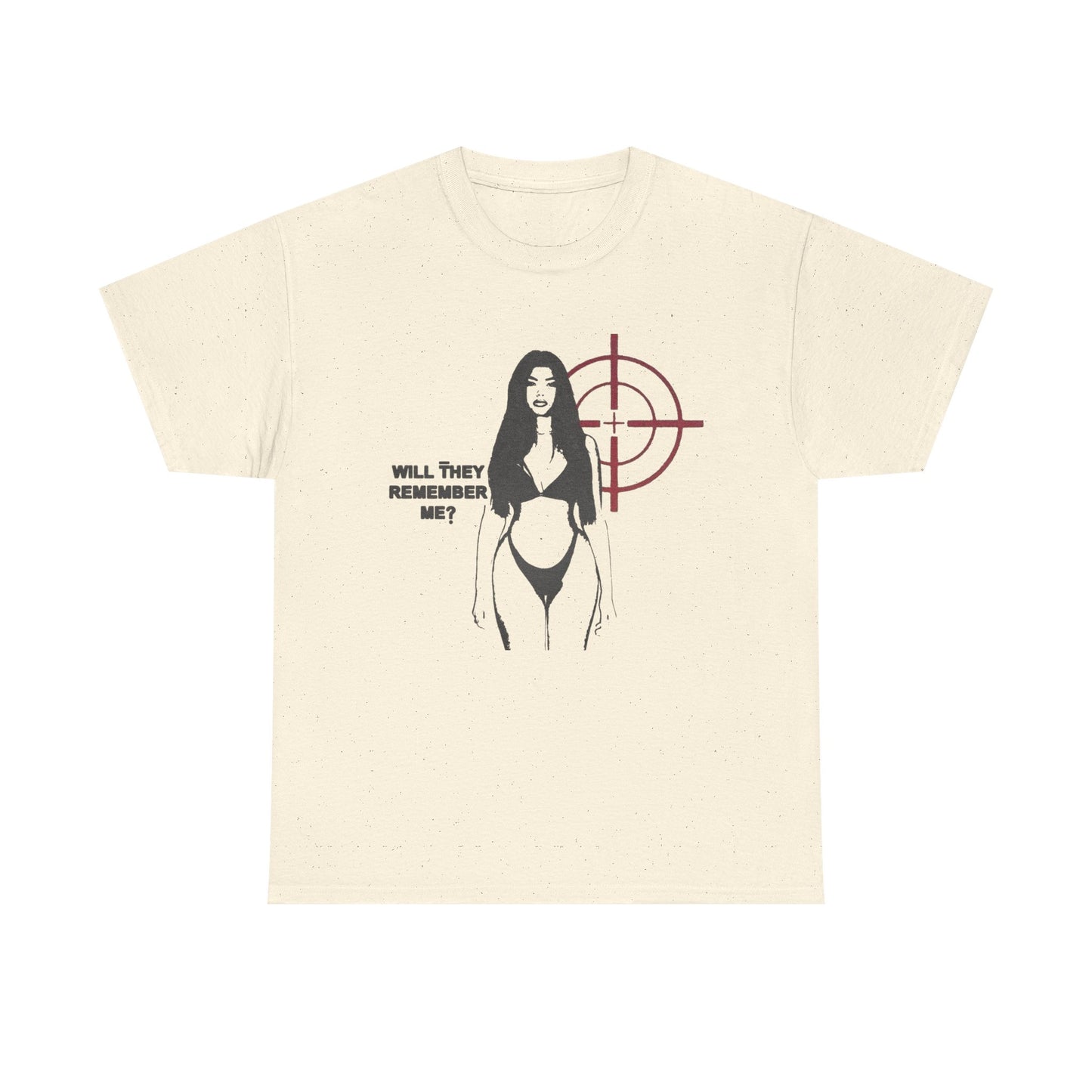 Will They Remember Me T Shirt Graphic Unisex Heavy Cotton Tee NEW GIFT