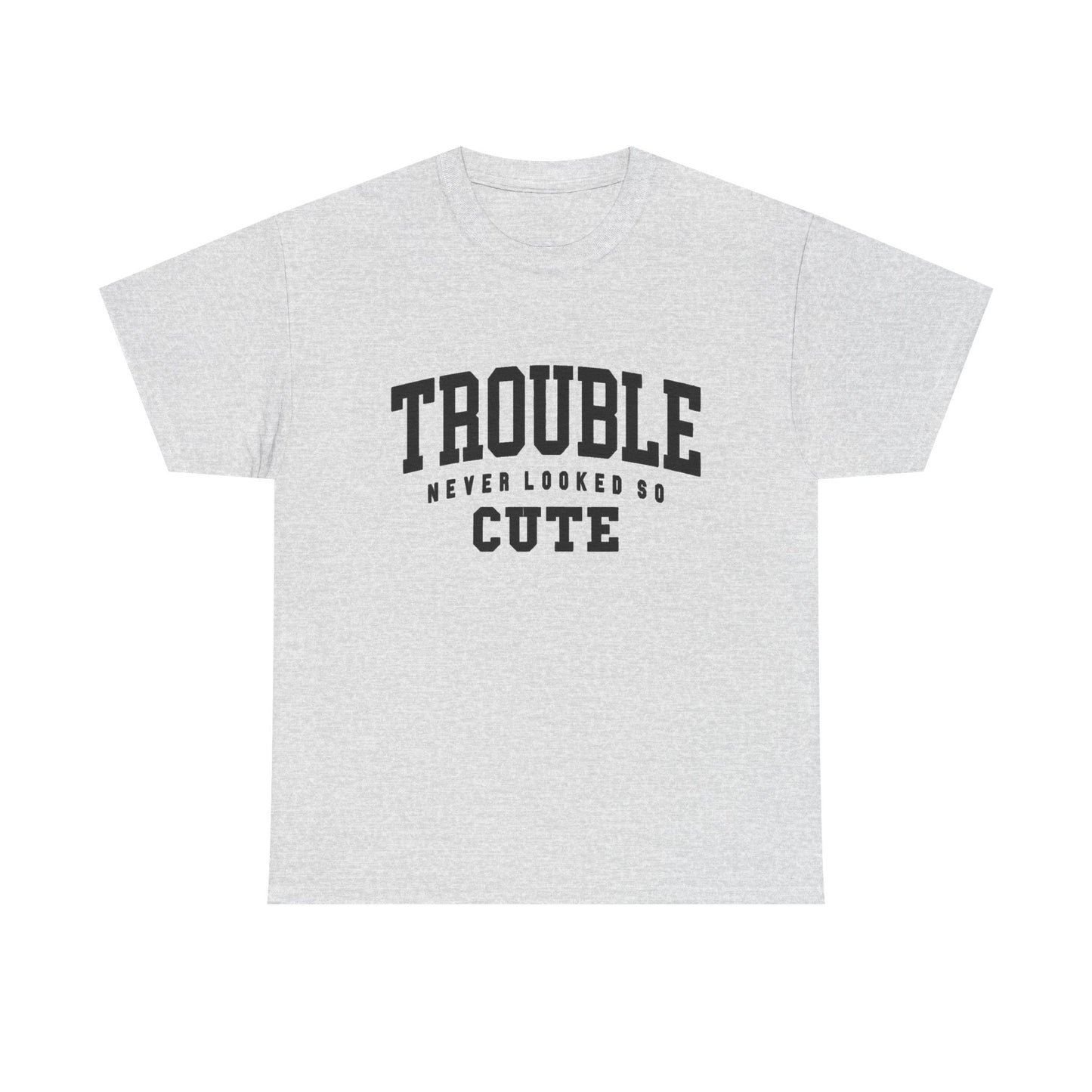 Trouble Never Looked So Cute Funny Graphic T Shirt NEW ADULT