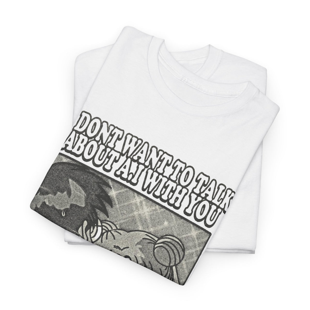 I Don't Want To Talk About AI Funny Art  Men's Graphic Tee Graphic T-Shirt