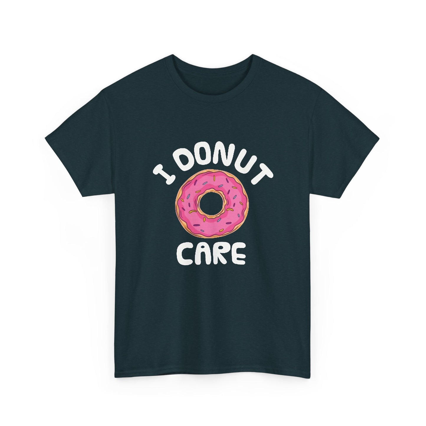 I Donut Care Funny Graphic T Shirt Hilarious Gift Unisex Heavy Cotton Tee
