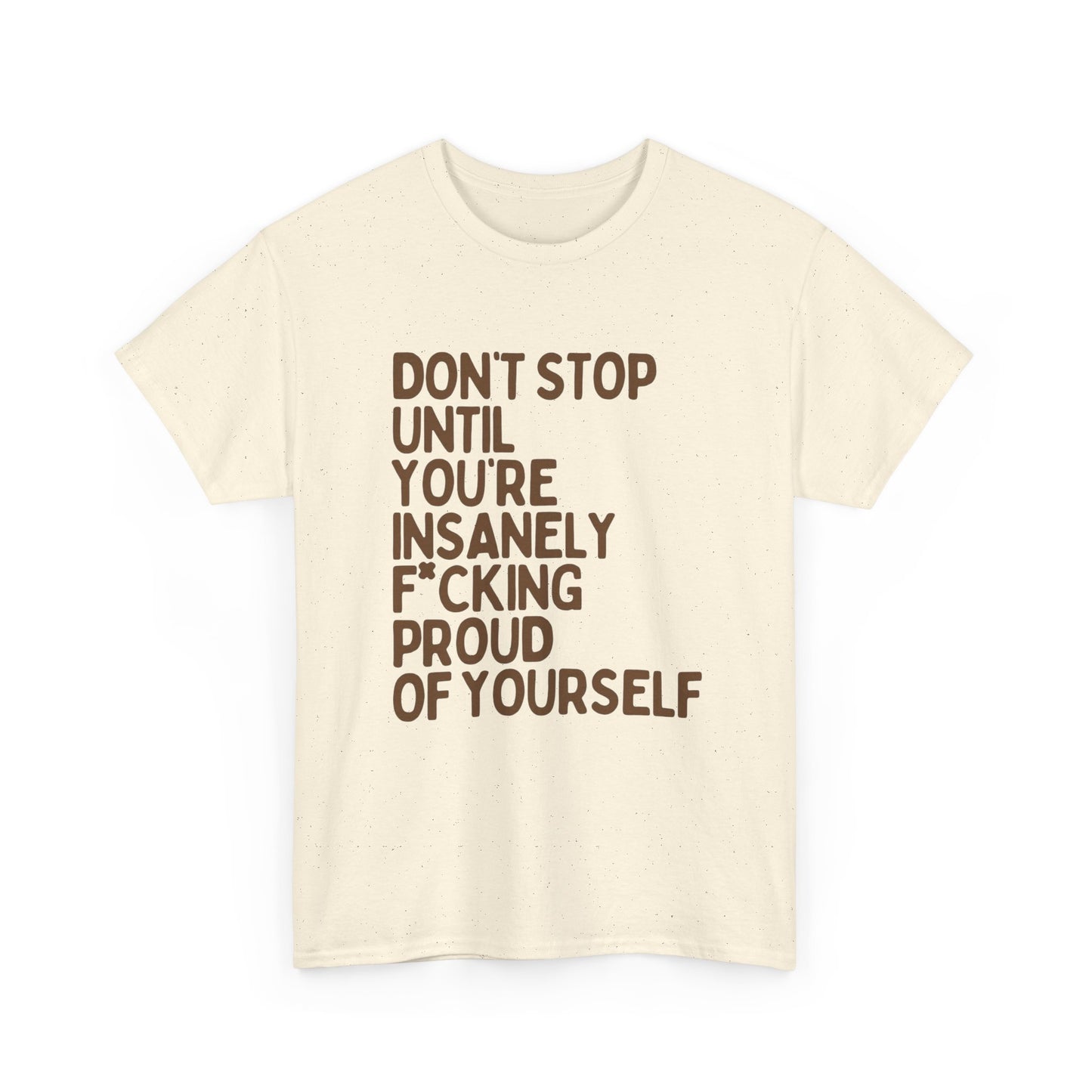 Don't Stop Motivation Graphic T Shirt NEW ADULT Unisex Heavy Cotton Tee