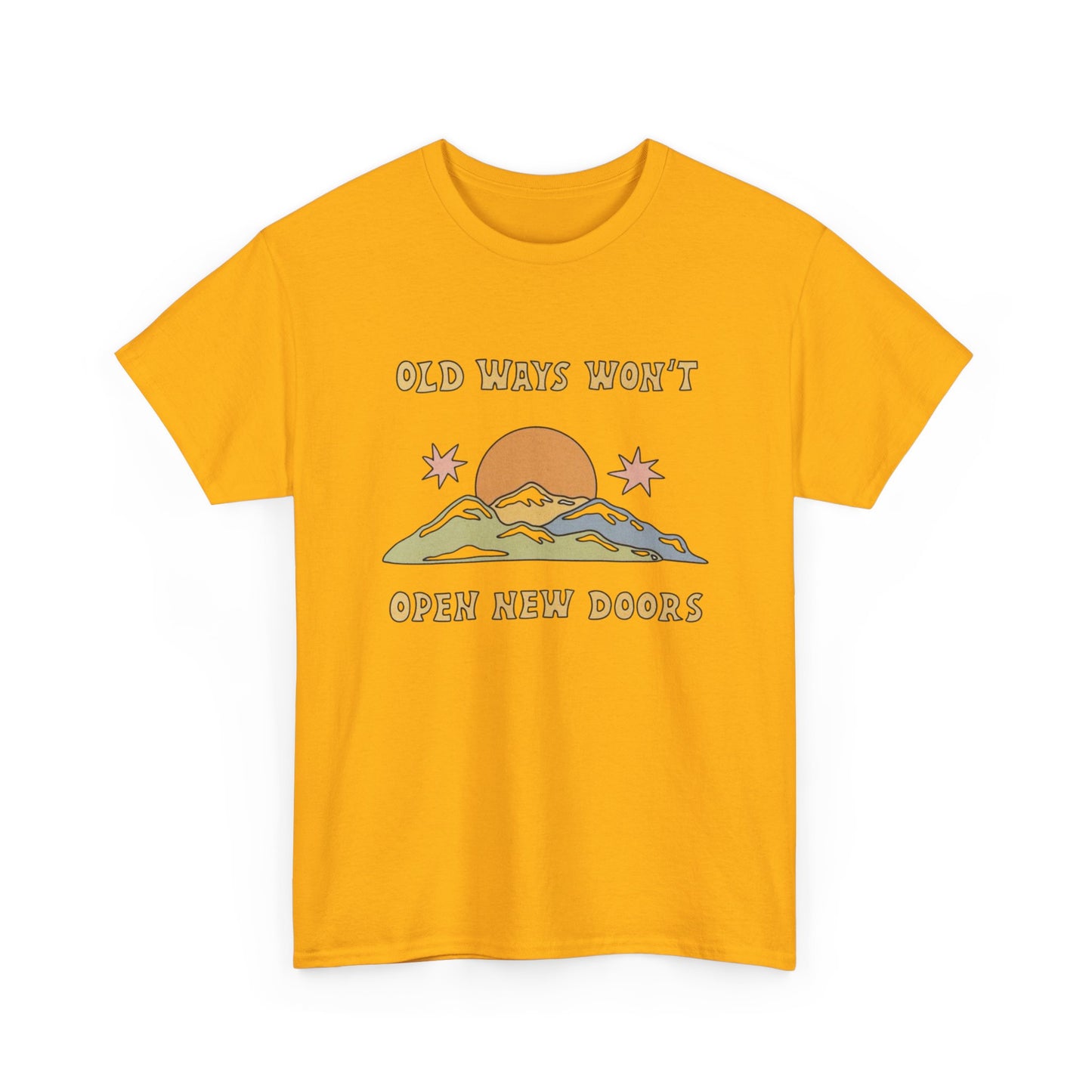 Old Ways Wont Open New Doors Graphic T Shirt NEW Adult Unisex Heavy Cotton Tee