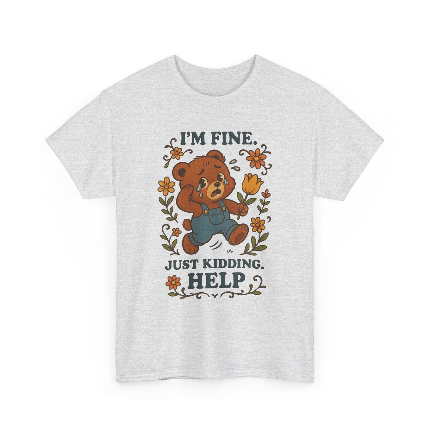 I'm Fine Just Kidding Help Bear Graphic T Shirt NEW ADULT TEE VINTAGE