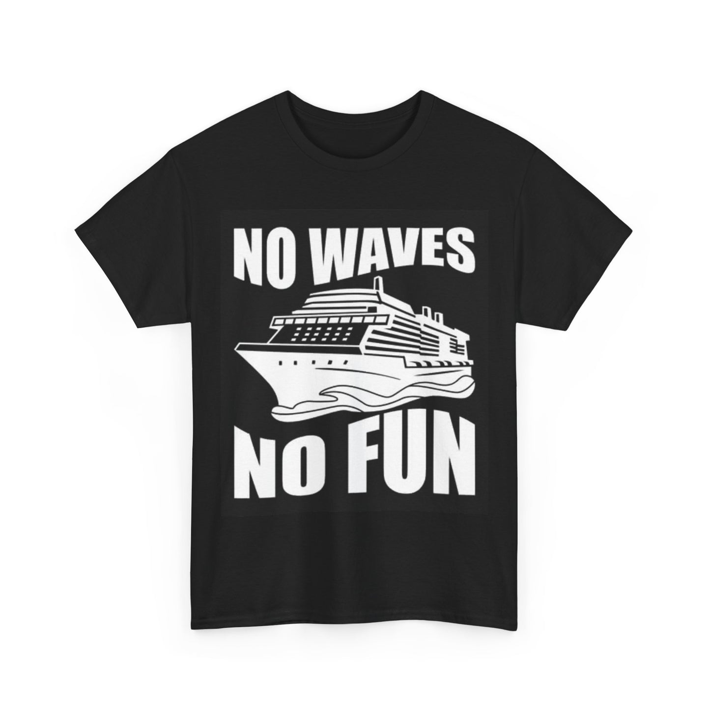 No Waves No Fun Cruise Ship Graphic Shirt Boating Unisex Heavy Cotton Tee
