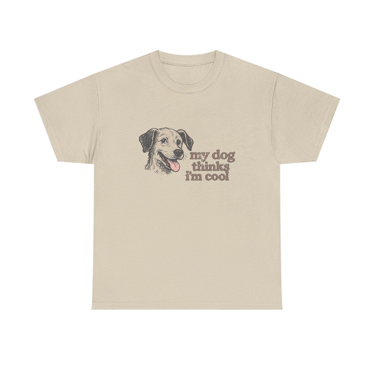 My Dog Thinks I'm Cool Funny Graphic T Shirt NEW ADULT REGULAR