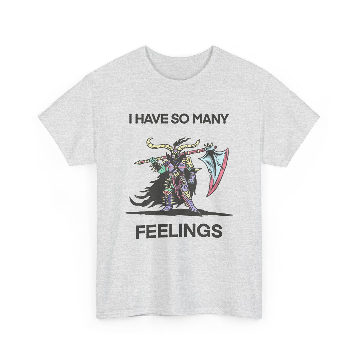 I Have So Many Feelings Funny Medieval Graphic T Shirt Men's Heavy Cotton Tee
