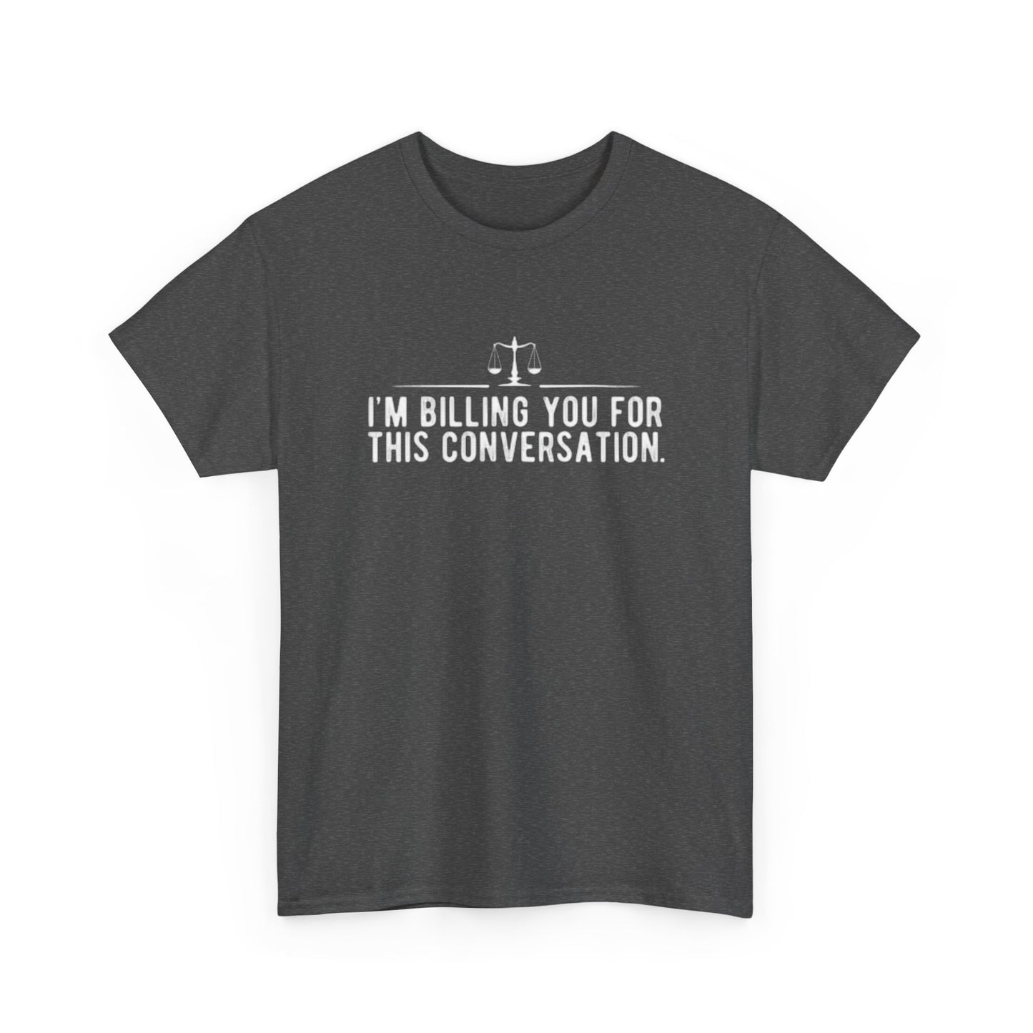 Im Billing you Funny Lawyer Graphic T Shirt Jokes Hilarious Gift Unisex