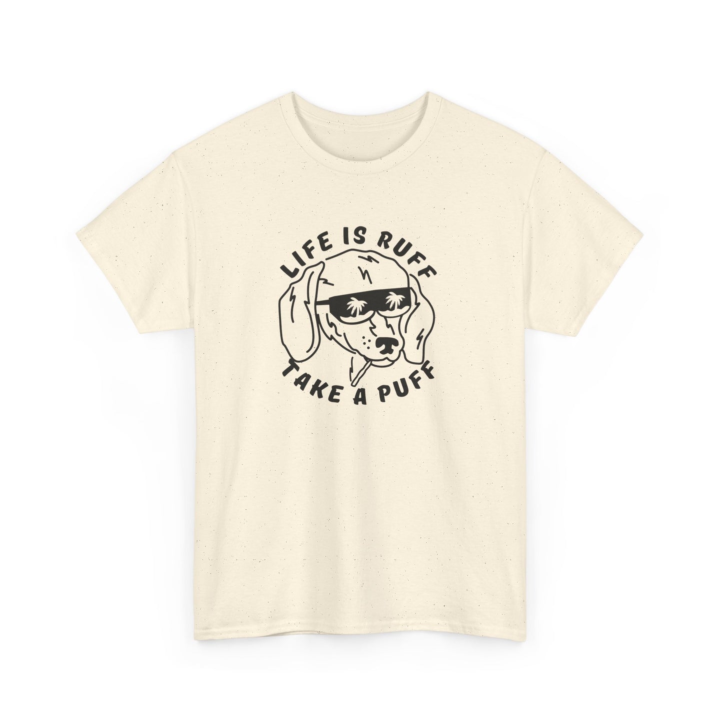 Life Is Ruff Take A Puff Funny Graphic T Shirt S-5XL Unisex Cotton