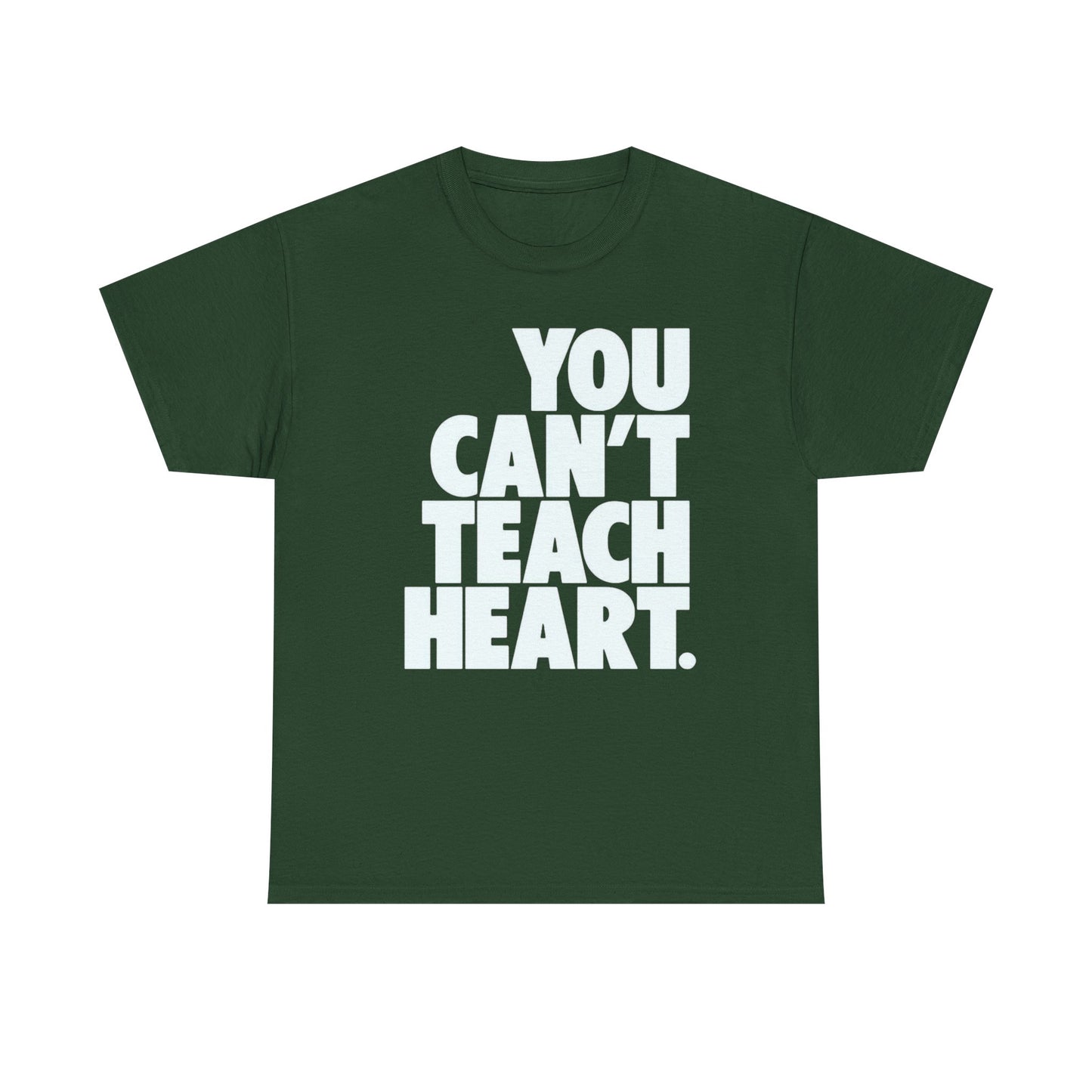 You Cant Teach Heart Graphic T Shirt Heavy Cotton Tee NEW Gift
