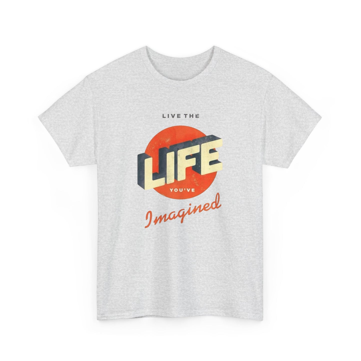Live The Life You Imagine Graphic T Shirt ADULT NEW