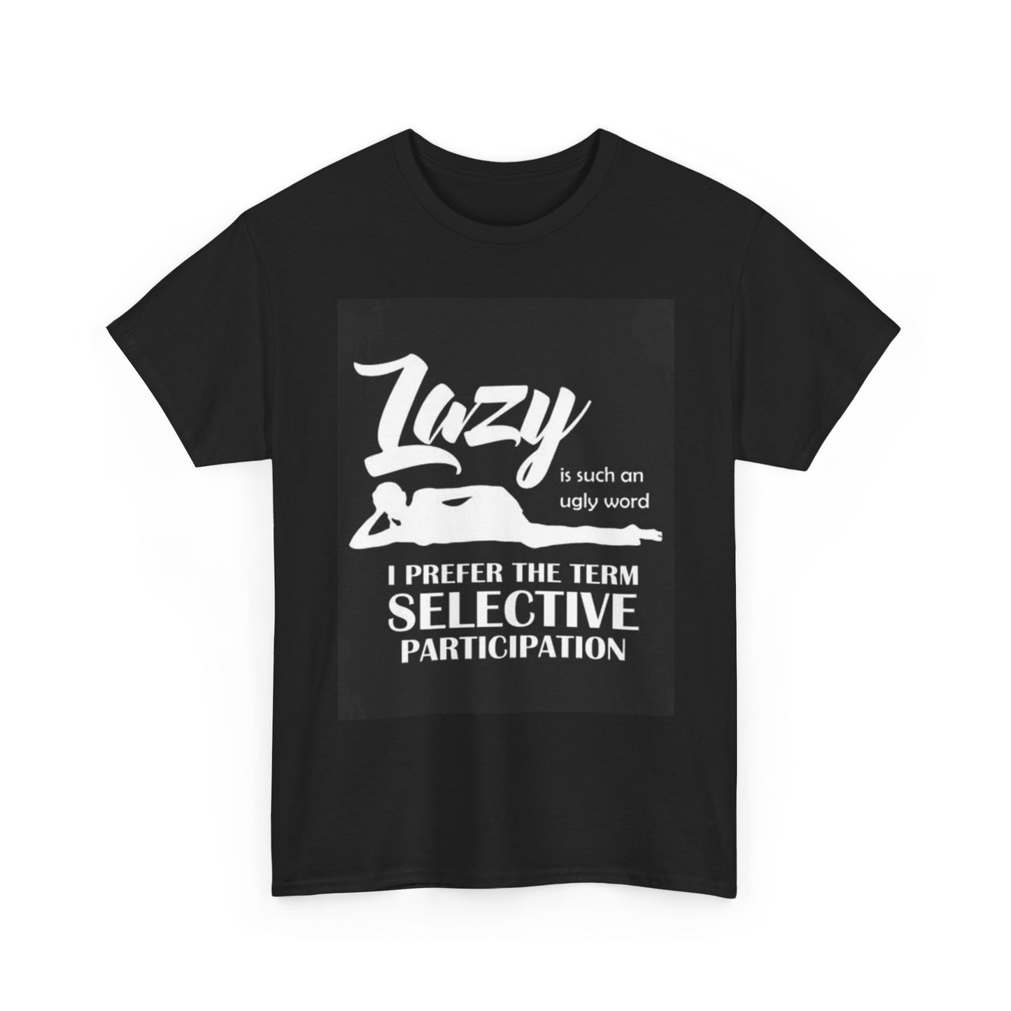 Lazy Is Such An Ugly Word Graphic T Shirt Funny Jokes Unisex Heavy Cotton Tee