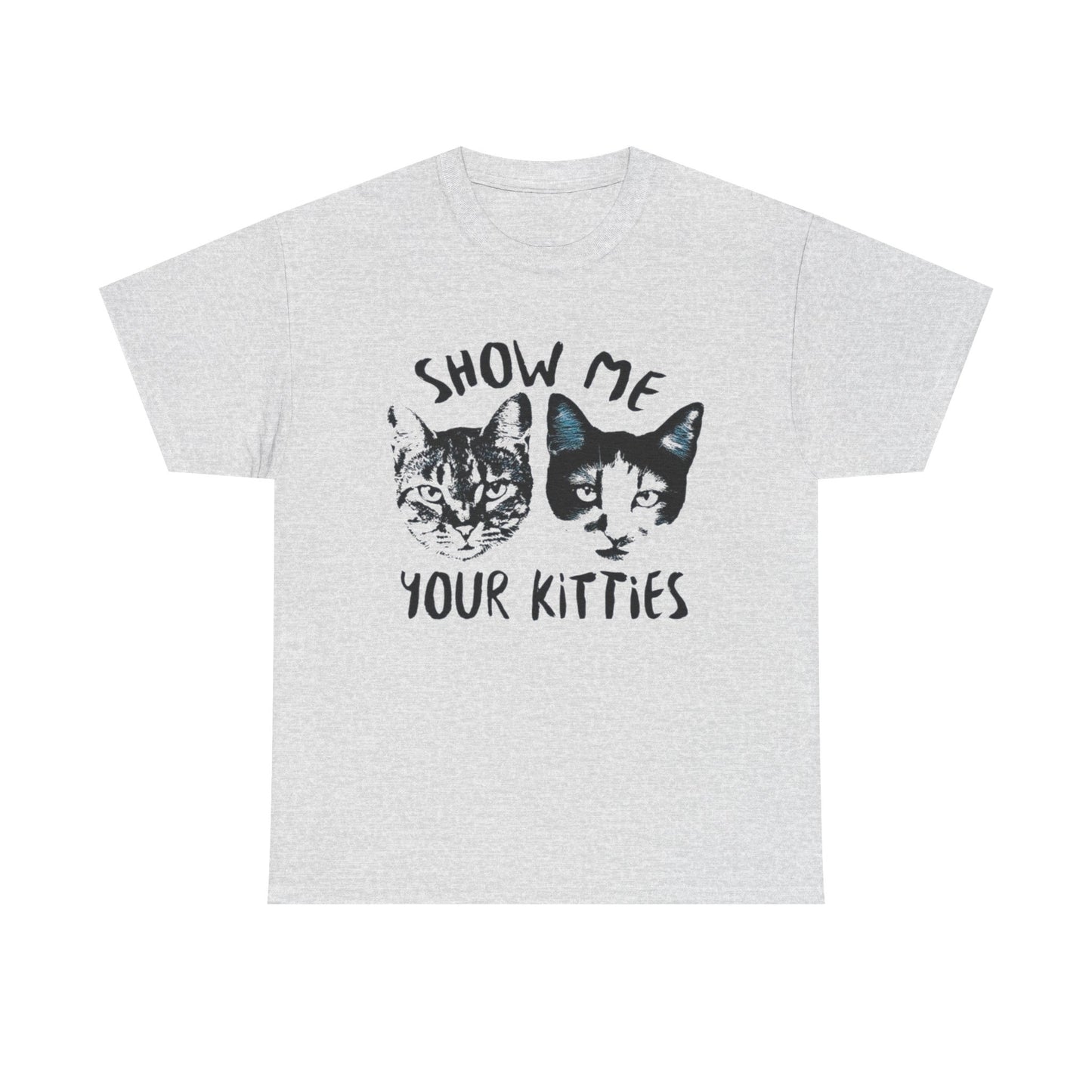 Show Me Your Kitties Funny Graphic T Shirt NEW Adult Tee