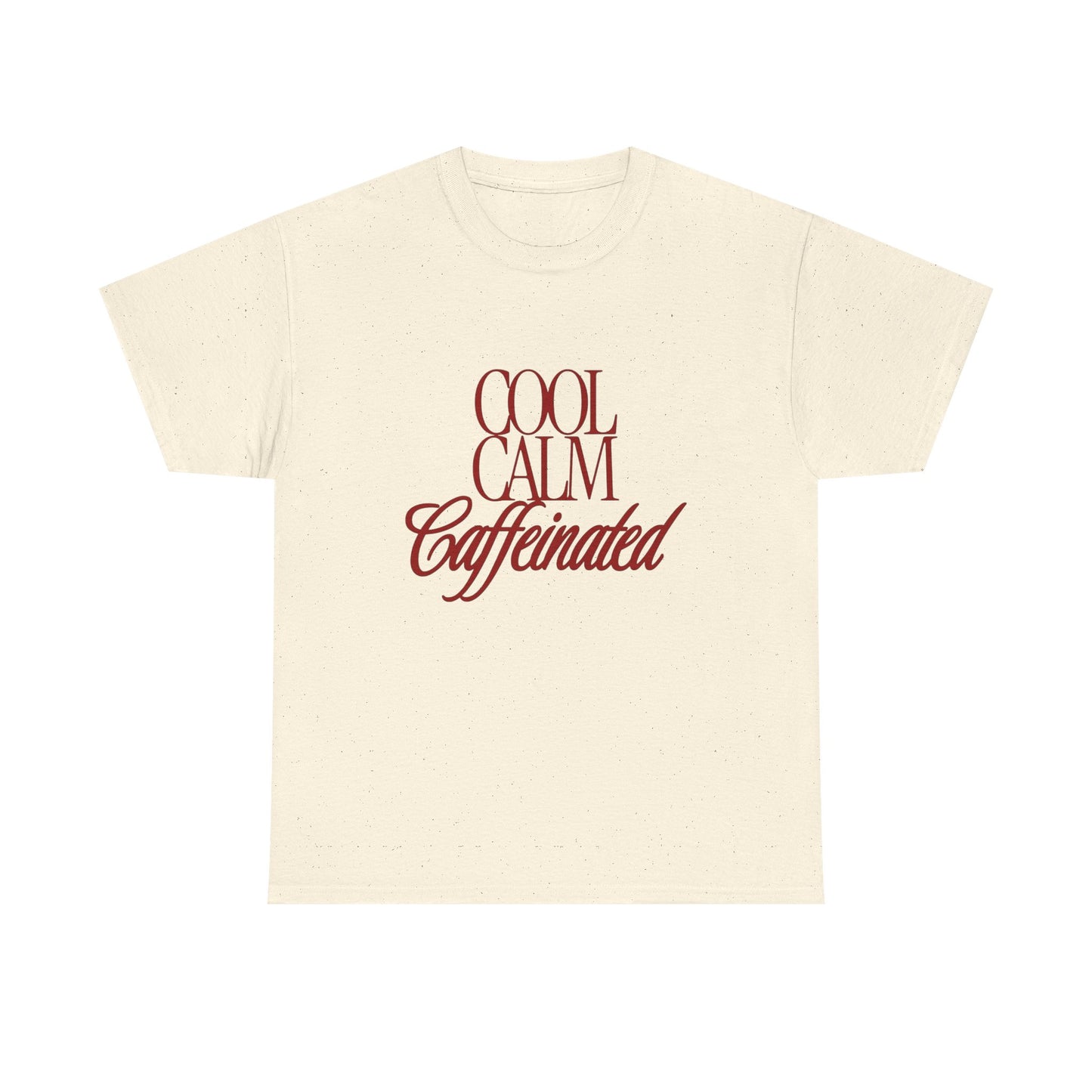 Cool Calm Caffeinated Graphic T Shirt ADULT Unisex Heavy Cotton Tee