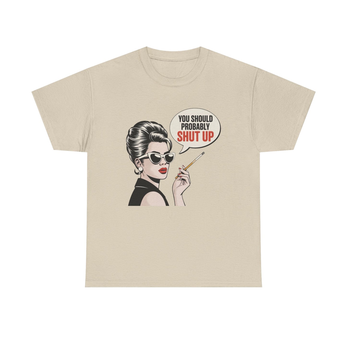 You Should Probably Shut Up Funny Graphic T Shirt NEW Unisex Heavy Cotton Tee