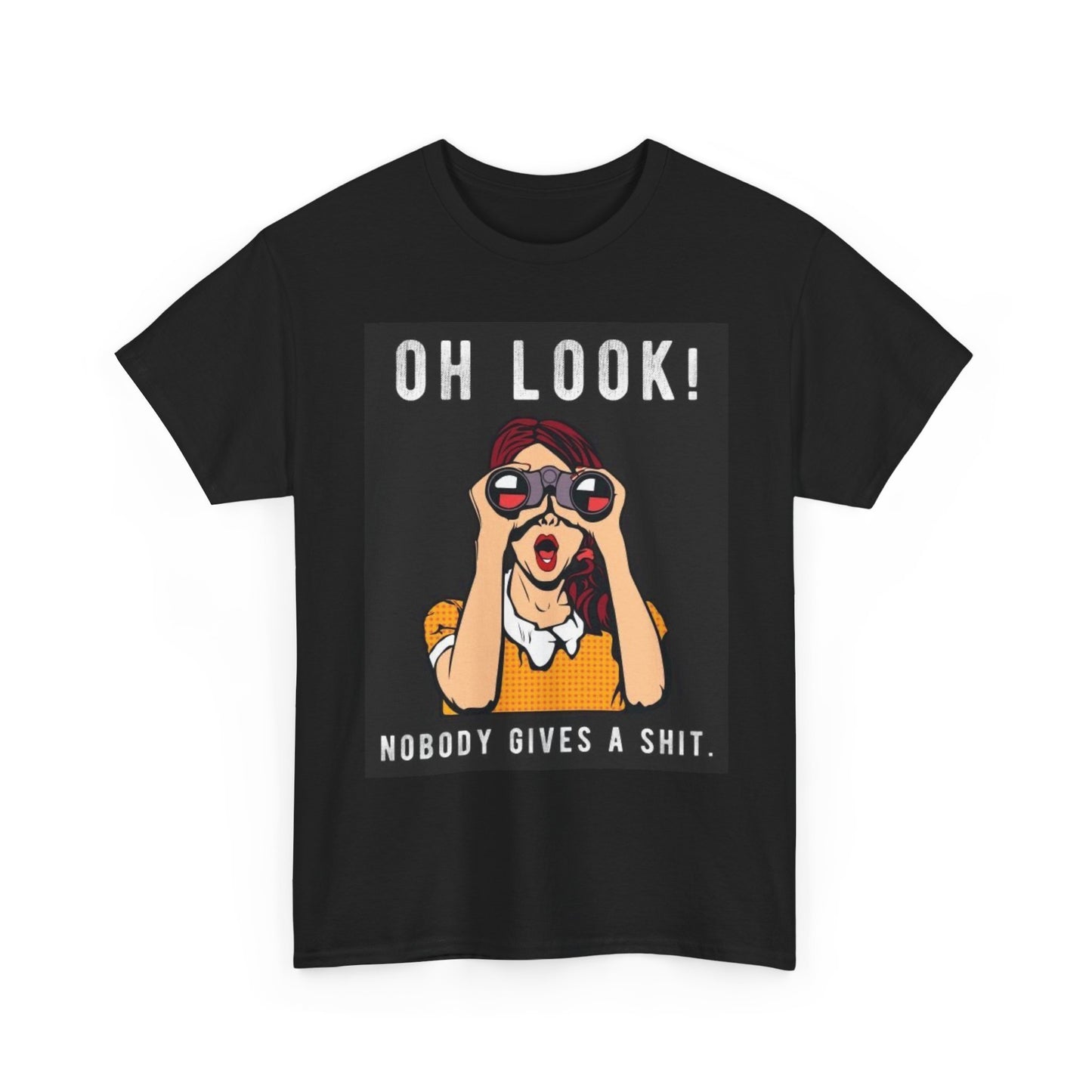 Oh Look Nobody Gives A Funny Graphic T Shirt Jokes Unisex Heavy Cotton Tee