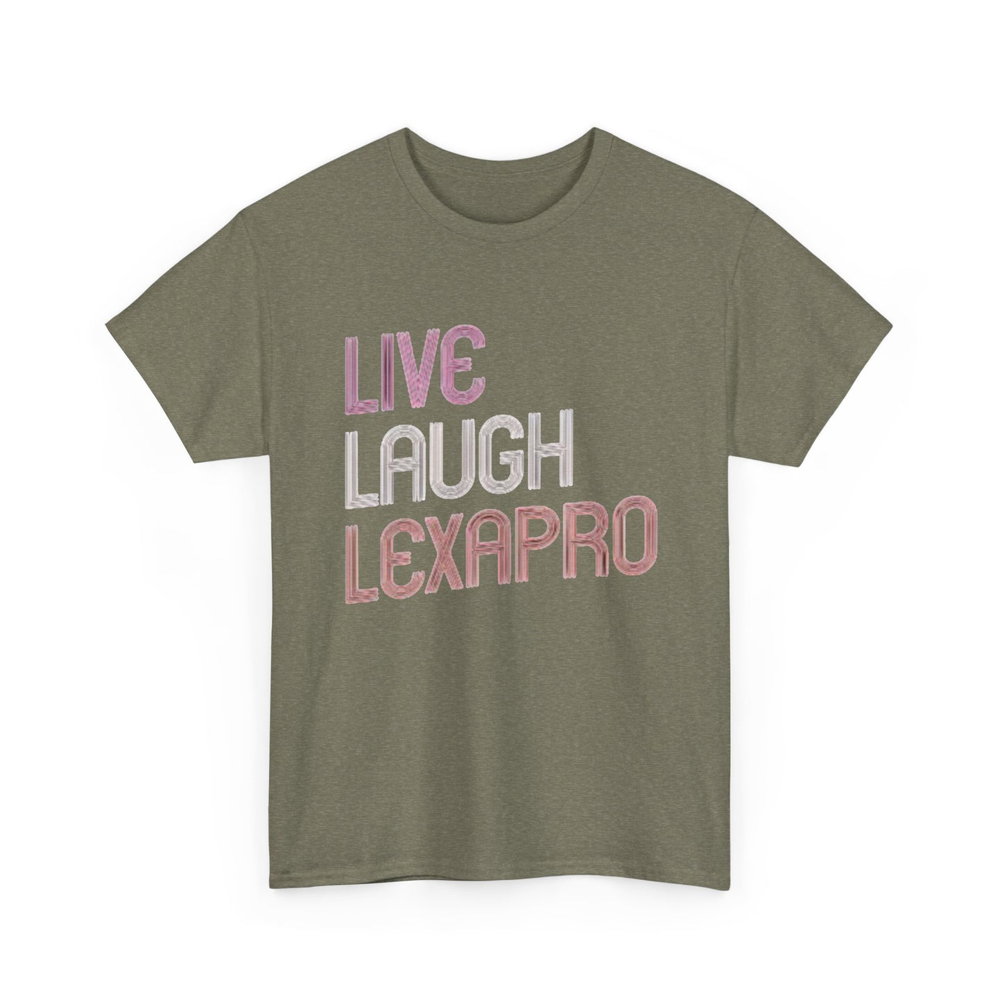 Live Laugh Lexapro Funny Graphic T Shirt Anxiety Depression Unisex Heavy Cotton