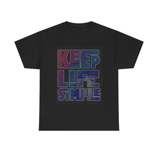 Keep Life Simple Graphic T Shirt Unisex Heavy Cotton Tee