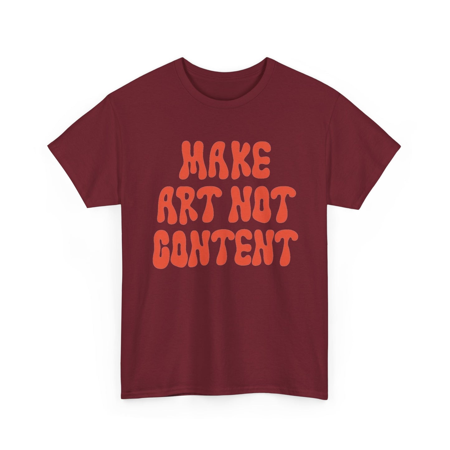 Make Art Not Content Graphic T Shirt NEW Unisex Heavy Cotton Tee