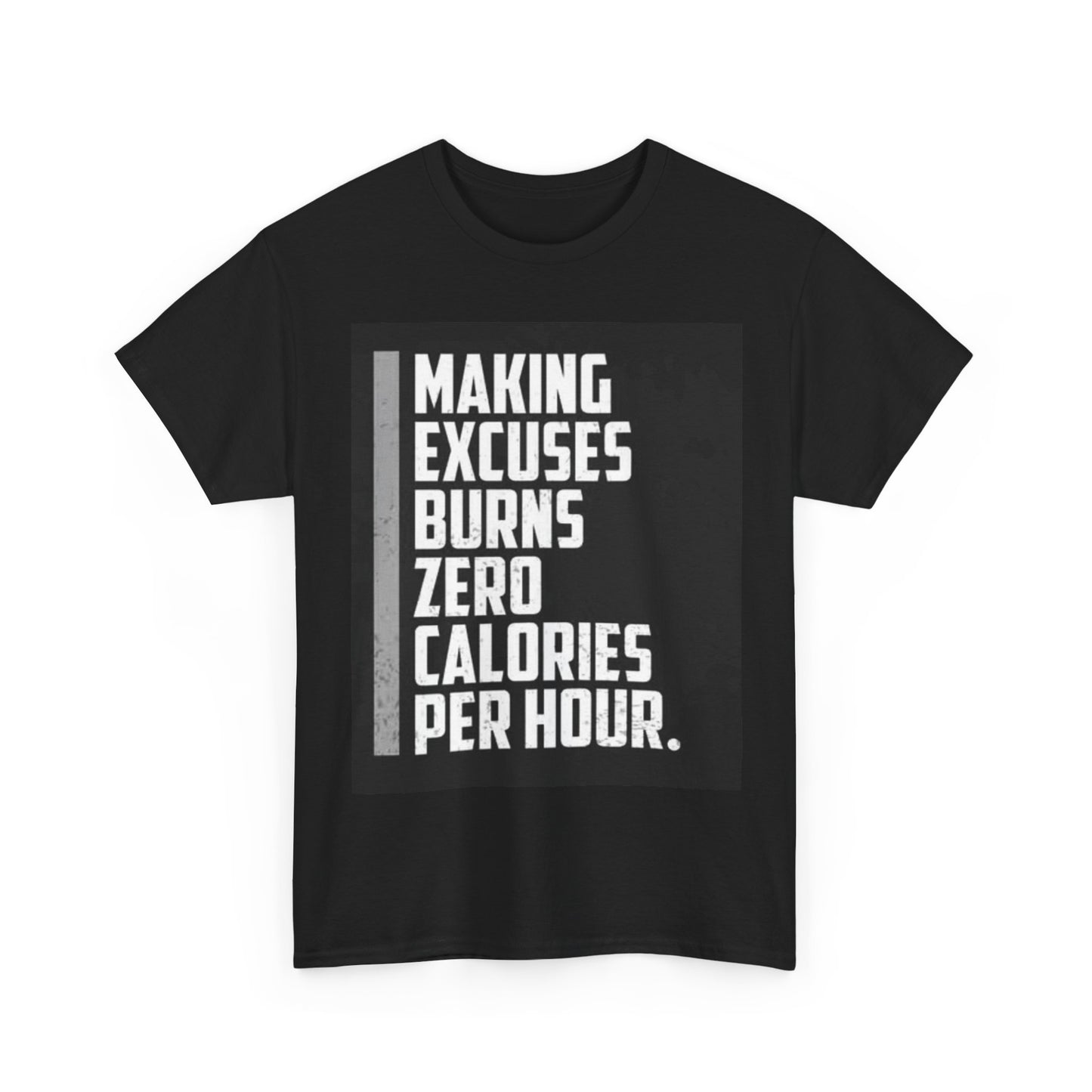 Making Excuses Burns Zero Calories Shirt Gym Gear Workout Unisex Heavy Cotton