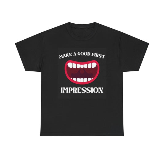 Make A Good First Impression Graphic T Shirt Funny Dentist Unisex Heavy Cotton
