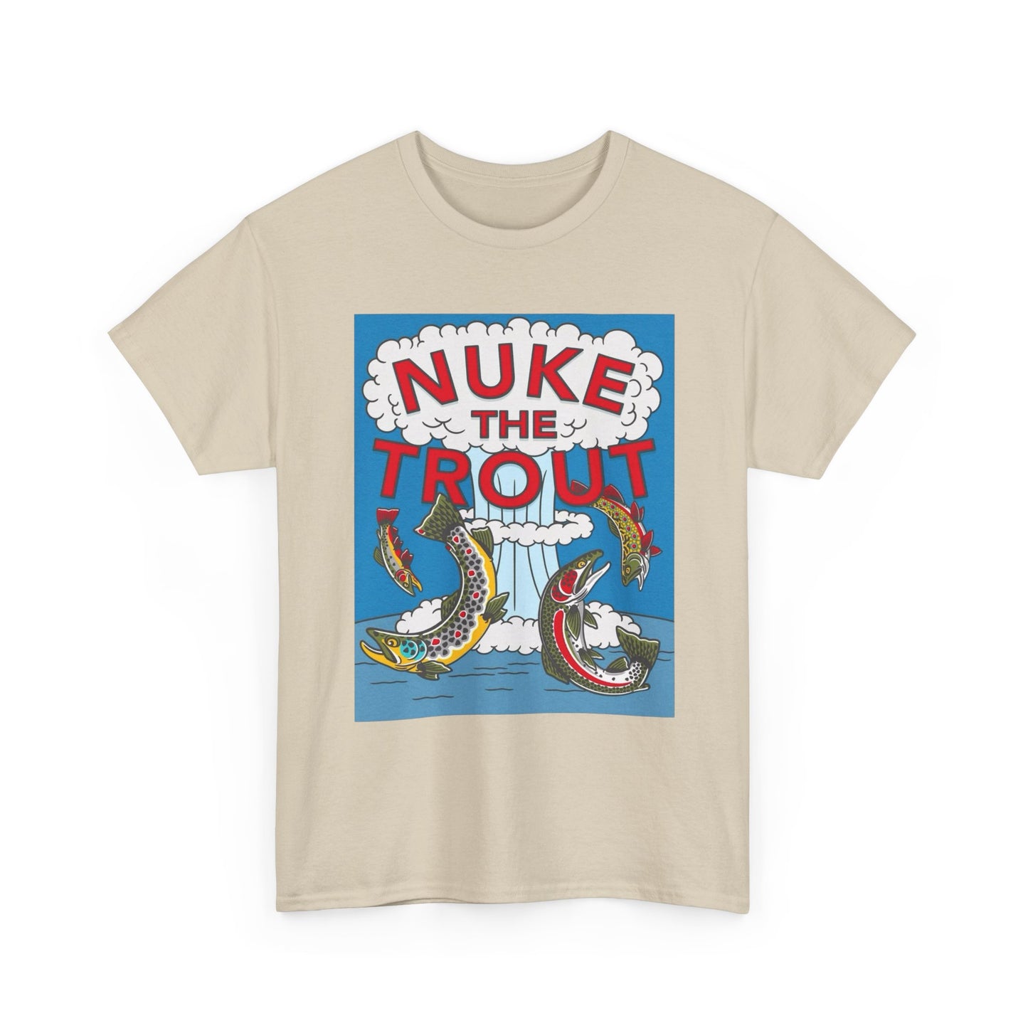 Nuke The Trout Graphic T Shirt NEW Adult Unisex Heavy Cotton Tee