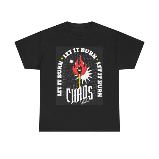 Let It Burn Graphic T Shirt Unisex Heavy Cotton Tee