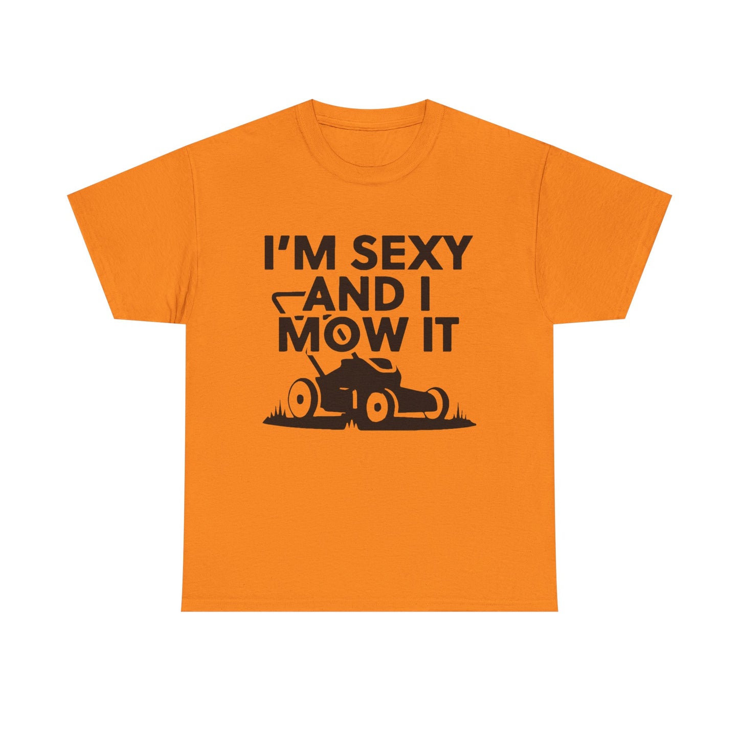 Sexy And I Mow It Funny Graphic T Shirt NEW ADULT Unisex Heavy Cotton Tee