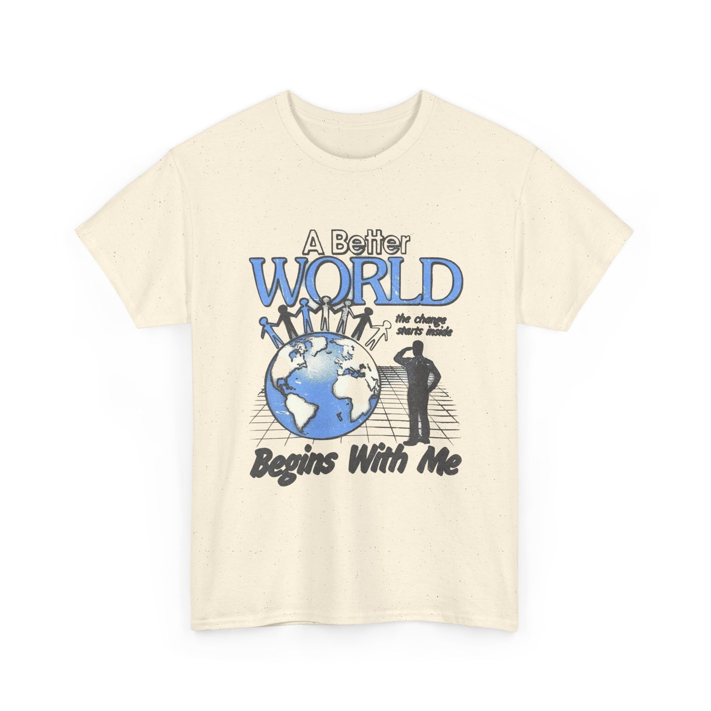 A Better World Begins With Me Graphic T Shirt Unisex Heavy Cotton Tee