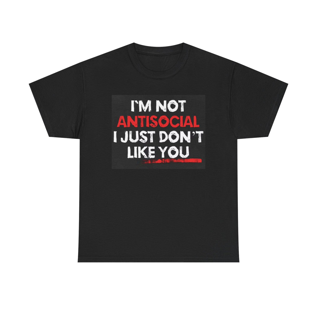 Im Not Anti Social Graphic T Shirt Funny Jokes Vintage Unisex Heavy Cotton Tee