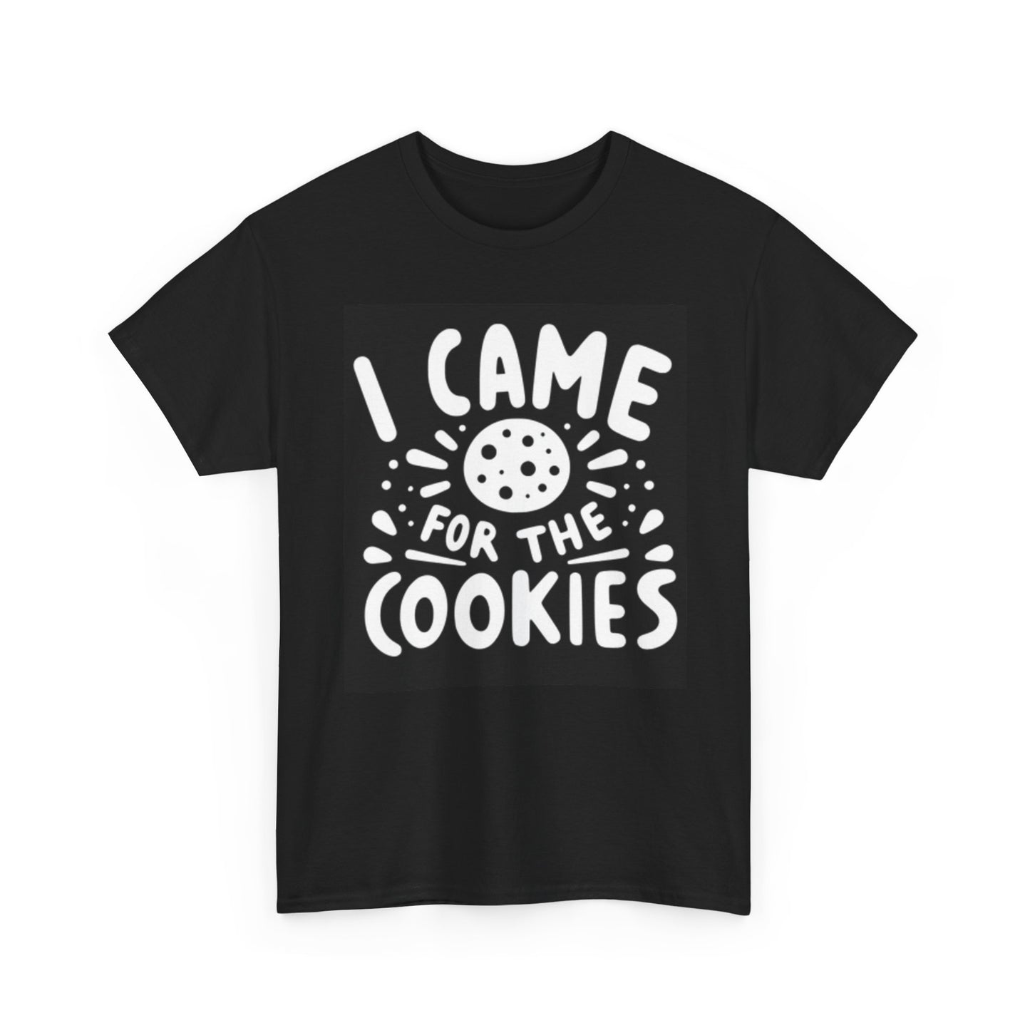 I Cam For The Cookies Graphic T Shirt Funny Unisex Heavy Cotton Tee
