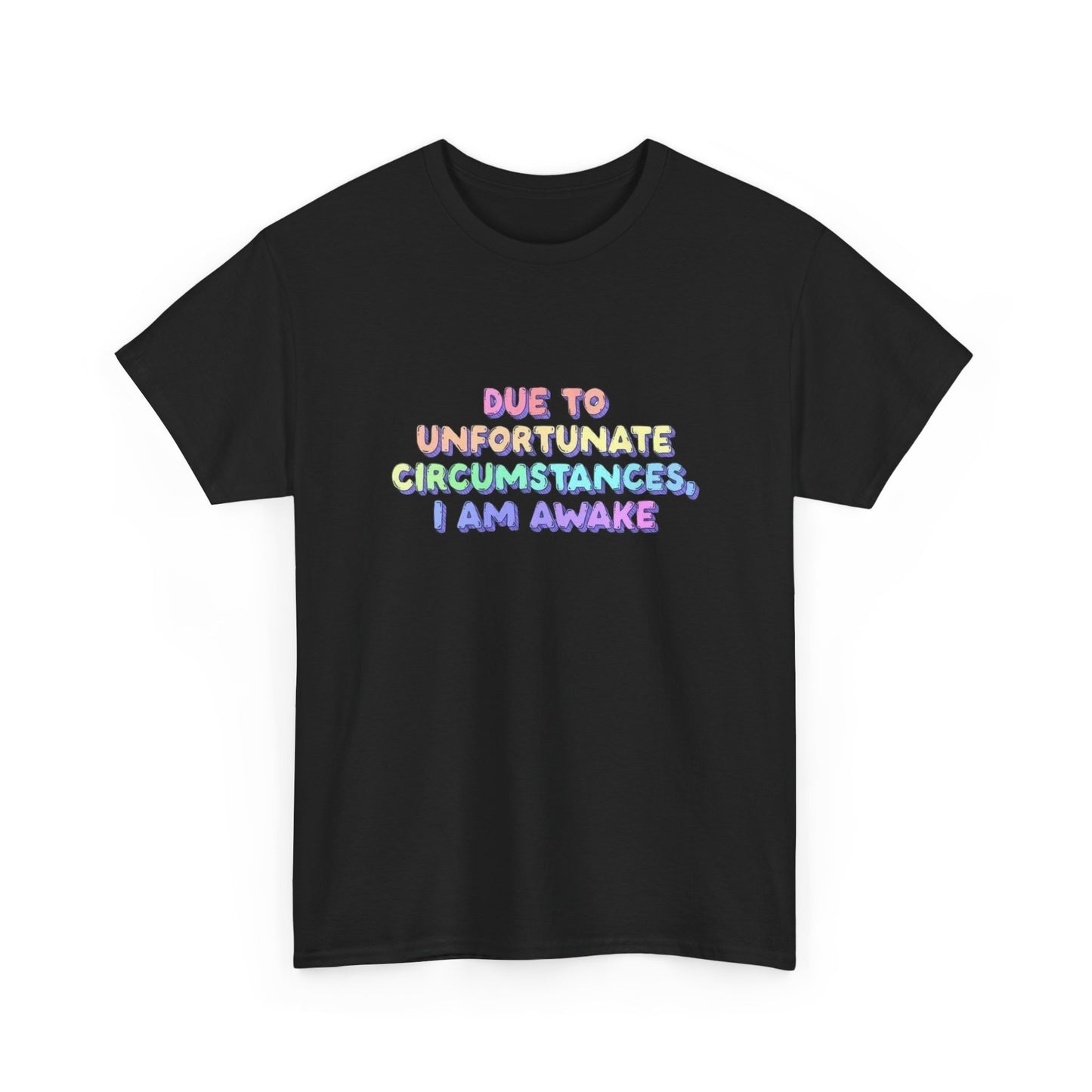 Unfortunately I'm  Awake Funny T-Shirt Men's Women's Heavy Cotton Tee NEW GIFT
