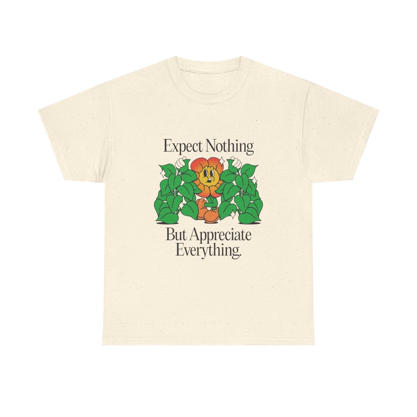 Expect Nothing Appreciate Everything Graphic T Shirt Unisex Heavy Cotton Tee