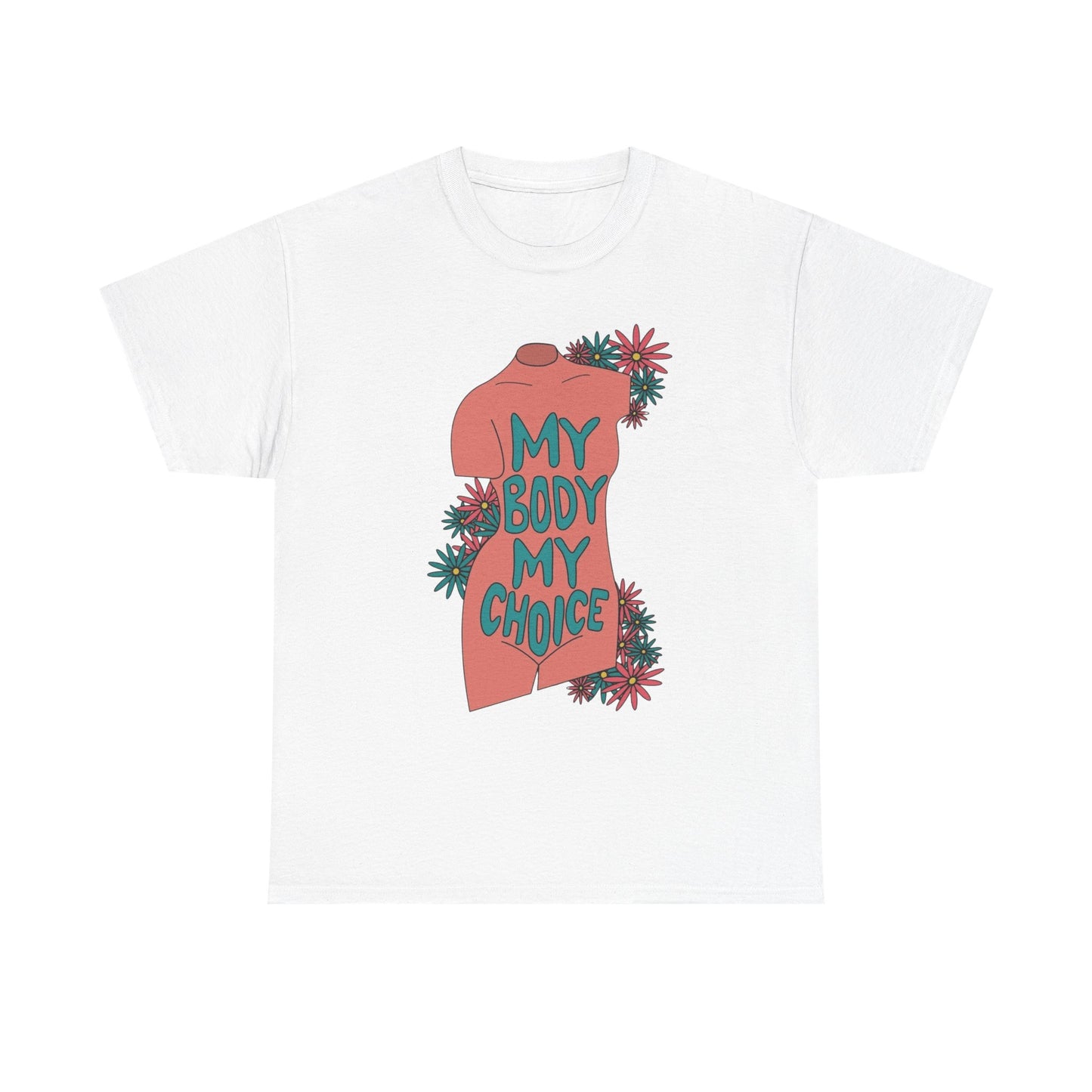 My Body My Choice Graphic T Shirt Unisex Heavy Cotton Tee GIFT