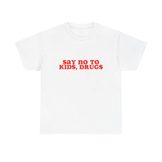 Say No To Drugs Kids Graphic T Shirt Unisex Heavy Cotton Tee Gift