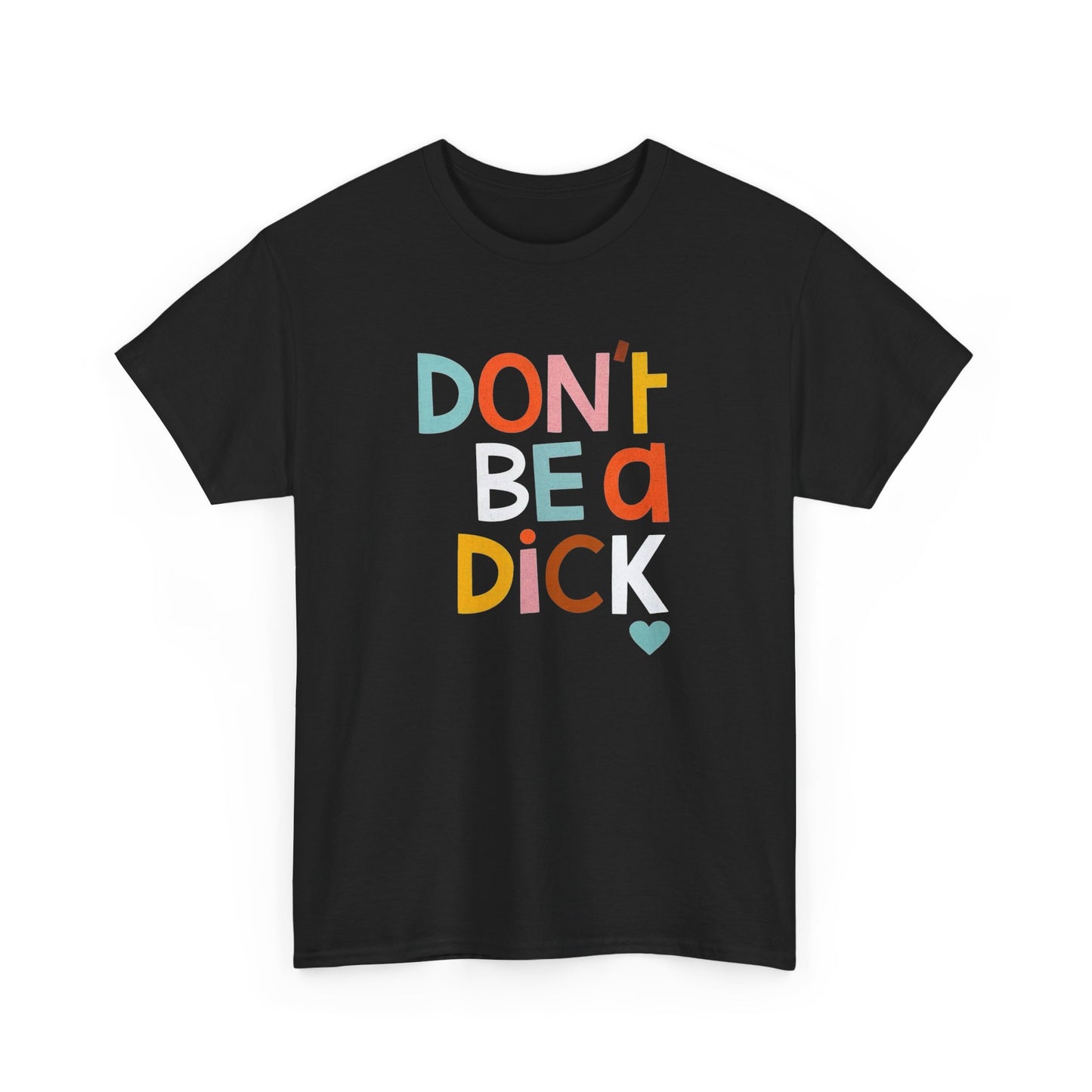 Dont Be A Dick Funny Graphic T Shirt S-5XL Unisex Cotton