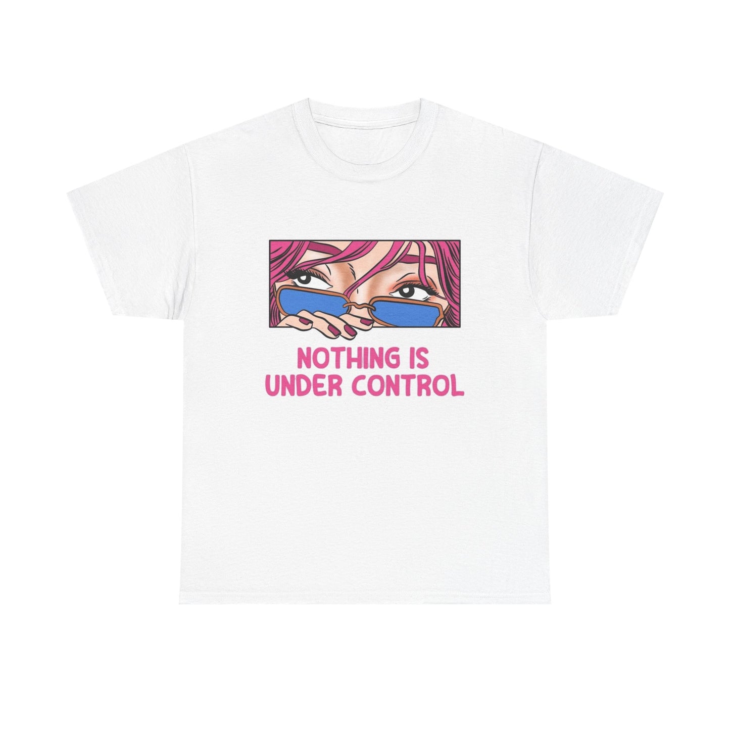 Nothing Is Under Control Graphic T-Shirt Comfy Cotton Tee Brand NEW