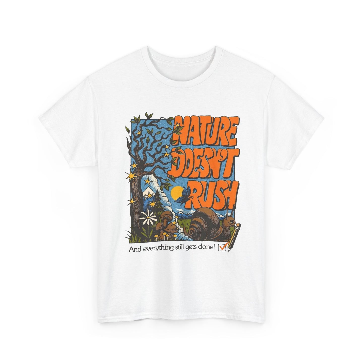 Nature Doesn't Rush Graphic T-Shirt Gift NEW Unisex Heavy Cotton Tee