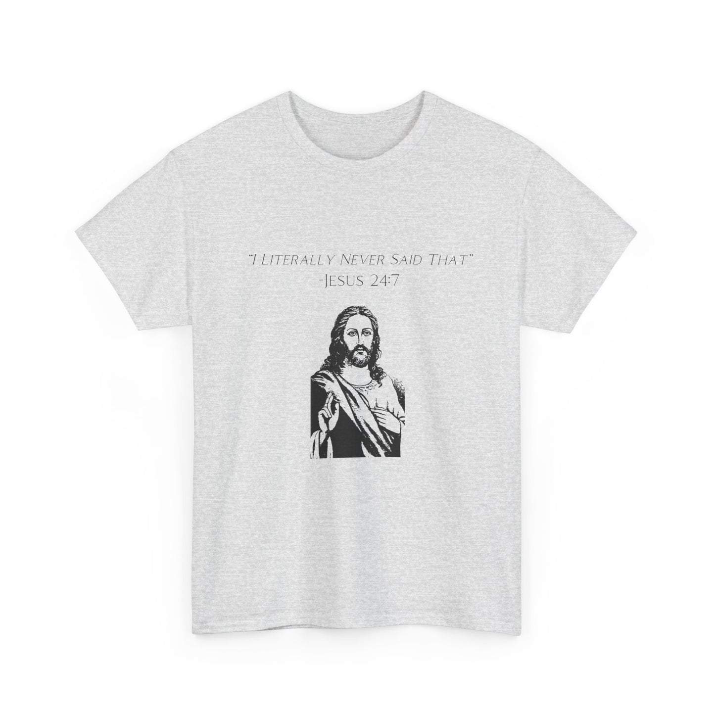 Jesus I Never Said That Funny Graphic T Shirt Unisex Heavy Cotton Tee