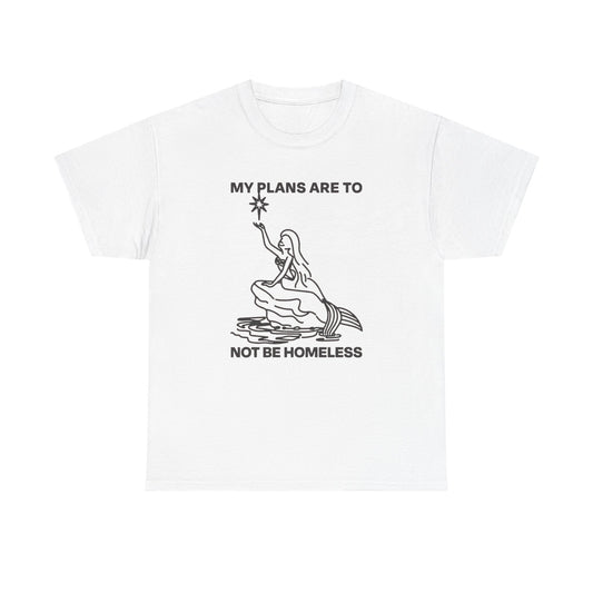 Don't Be Homeless Funny T-Shirt Men's Women's Heavy Cotton Tee NEW GIFT