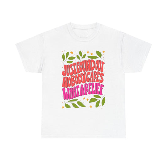Nobody Cares What A Relief Graphic T Shirt Unisex Cotton Tee - New Gift - Tee