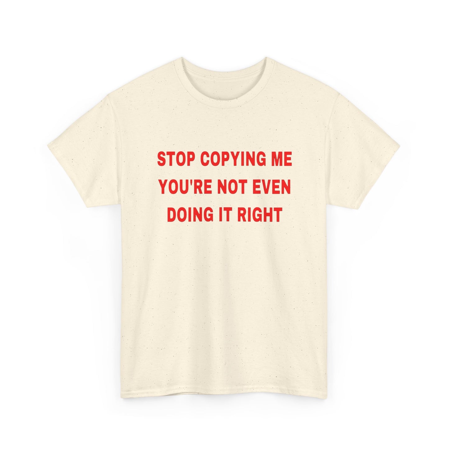 Stop Copying Me T Shirt Graphic Unisex Heavy Cotton Tee NEW GIFT