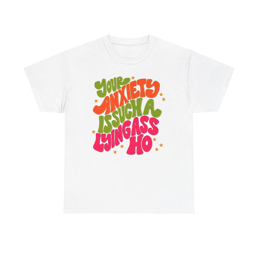 Your Anxiety Is Lying Graphic T-Shirt Unisex Heavy Cotton Tee Gift