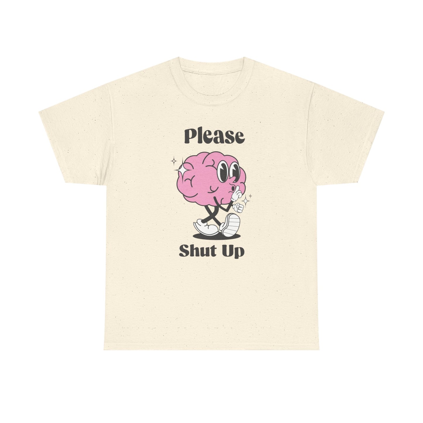Please Shut Up Funny Graphic T Shirt Unisex Heavy Cotton Tee