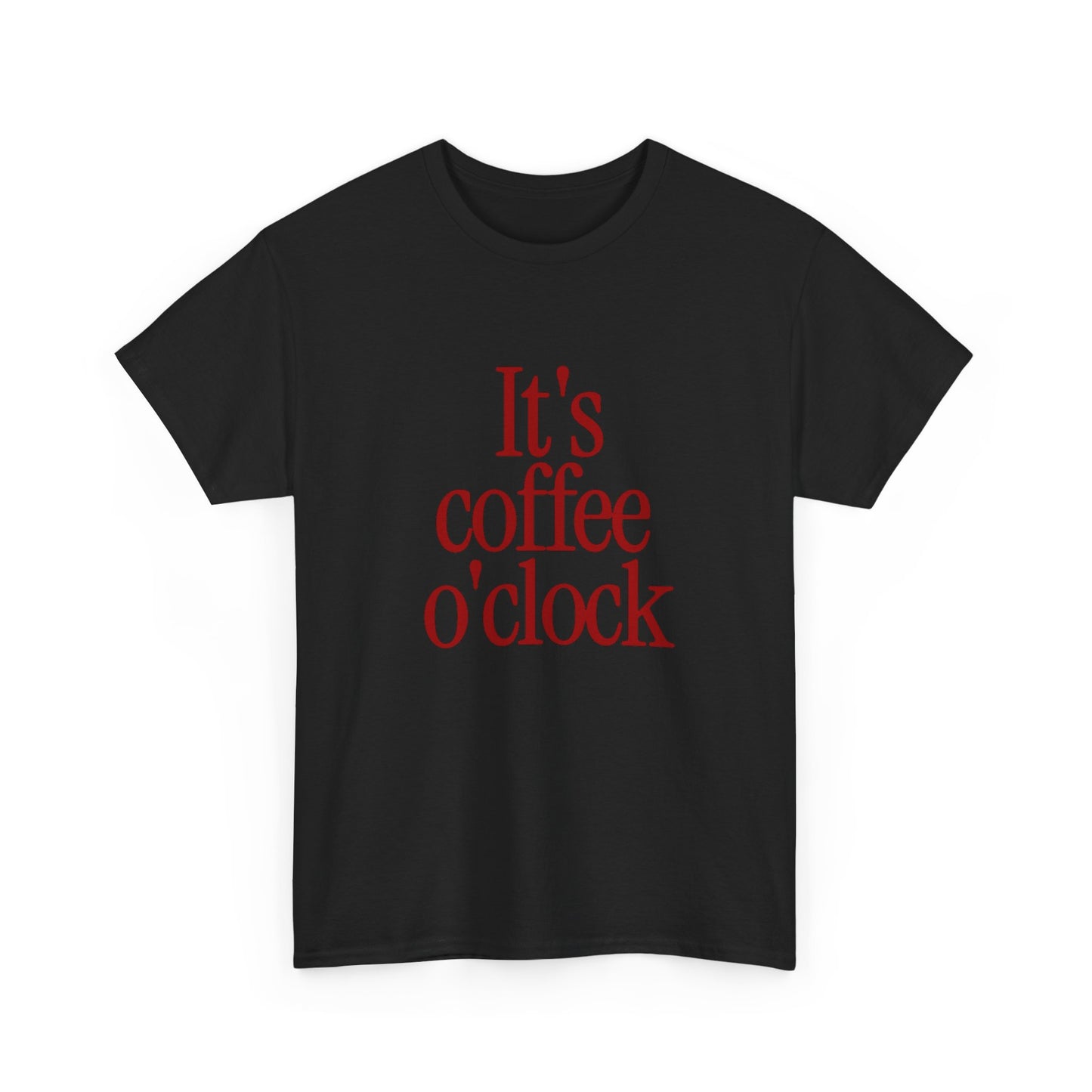 Its Coffee O Clock Graphic T Shirt ADULT Unisex Heavy Cotton Tee